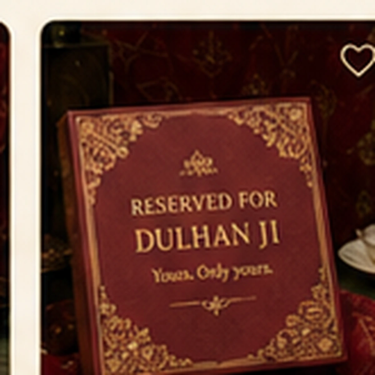Reserved for Dulhan Ji